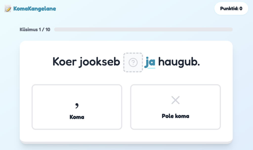 Keeleõppe mängu „KomaKangelane“ ekraan. Küsimus üks kümnest küsib, kas lauses „Koer jookseb ja haugub.“ peab olema koma sõna „jookseb“ järel. Valikud on nupuna „Koma“ ja „Pole koma“. Punktisumma üleval paremas nurgas on 0. 